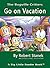 Go on Vacation, Library Edition Hardcover for 15th Anniversary (Bugville Critters)