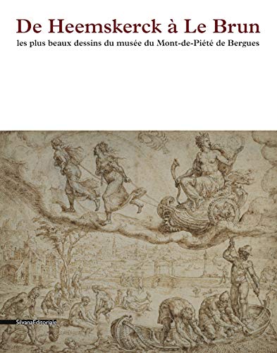 De Heemskerck à Le Brun - les plus beaux dessins du Musée du Mont-de-Piété de Bergues (Paperback)