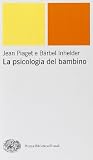 La psicologia del bambino La psicologia del bambino