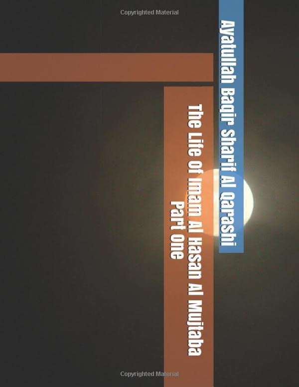 The Life Of Imam Al Hasan Al Mujtaba Part One (Paperback)