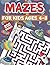 Mazes For Kids Ages 4-8: A Maze Activity Book for Kids is a workbook for kids that includes games, puzzles, and problem-solving activities (Maze Books for Kids Ages 4-8)