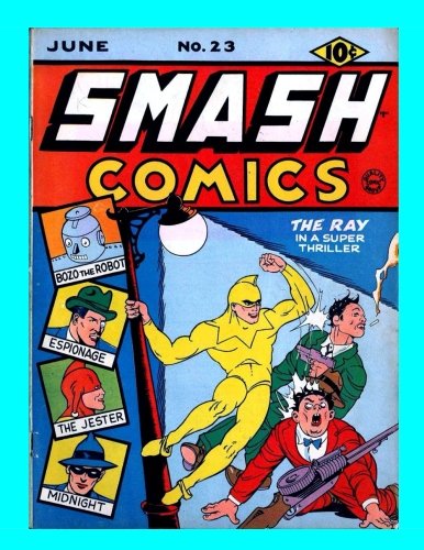 Smash Comics #23: The Golden Age Classic - Starring Midnight - The Ray - Wildfire - and more!! (Paperback)