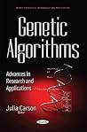 Genetic Algorithms: Advances in Research and Applications (Computer Science, Technology and Applications) Genetic Algorithms: Advances in Research and Applications (Computer Science, Technology and Applications)