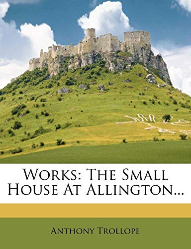 Works: The Small House At Allington...