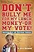 Don't Bully Me For My Lunch Money - Or My Vote! by P. Nick Brunson