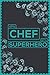 49% Chef 51% Superhero: Che...