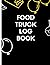 Food Truck Log Book: Food T...