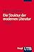 Die Struktur der modernen Literatur: Neue Formen und Techniken des Schreibens: Erzählprosa und Lyrik. Mit einem Glossar zu literarischen, linguistischen und philosophischen Grundbegriffen