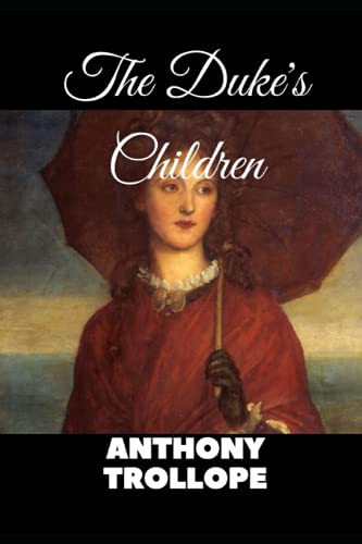 The Duke's Children Complete: Extended edition