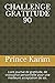 CHALLENGE GRATITUDE 90 by Prince Karim