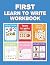 First Learn to Write Workbook: Practice for Kids with Pen Control, Line Tracing, Letters, and More! (Kids coloring activity books)