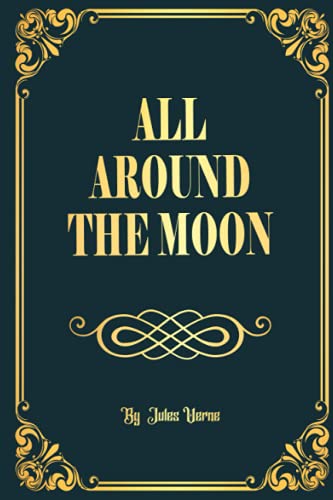 All Around the Moon: Classic Edition with original illustrations