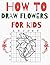 How to Draw Flowers for kid...