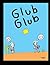 Glub Glub by Bob Pendarvis