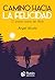 Camino hacia la Felicidad: 12 pasos para ser libre