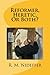 Reformer, Heretic, Or Both? by Robert M. Nideffer