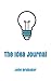 The Idea Journal by John Brubaker