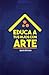 Educa a tus hijos con ARTE by Ignacio Barcenas