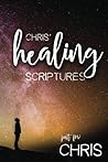 Chris' Healing Scriptures