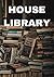 HOUSE LIBRARY by Home Library