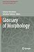 Glossary of Morphology (Lecture Notes in Morphogenesis)