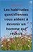 Les habitudes quotidiennes ...