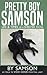 Pretty Boy Samson: Life & T...