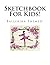 Sketchbook For Kids!: Balle...