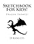 Sketchbook For Kids!: Drago...