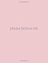 Please Believe Me Please Believe Me