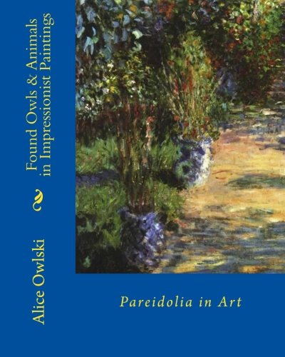 Found Owls & Animals in Impressionist Paintings: Pareidolia in Art (Paperback)