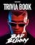 Bad Bunny Trivia & Fun Fact...