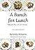 A Bunch for Lunch: Meals fo...