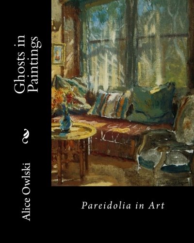 Ghosts in Paintings: Pareidolia in Art (Paperback)