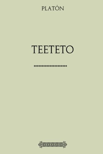 Colección Platón: Teeteto (Spanish Edition)