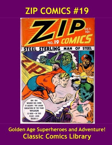 Zip Comics Issue #19: Best Quality Comic Reprints, Largest In Print Library!: Highest Quality Reprints Available From World's Largest Classic Comics Reprint Library (Paperback)