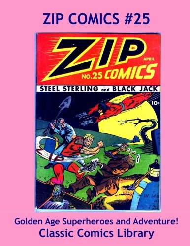 Zip Comics Issue #25: Best Quality Comic Reprints, Largest In Print Library!: Highest Quality Reprints Available From World's Largest Classic Comics Reprint Library (Paperback)