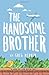 The Handsome Brother: A Bri...