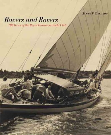 Racers and Rovers: 100 Years of the Royal Vancouver Yacht Club (Hardcover)