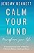 Calm Your Mind: Transform Y...