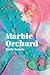 Marble Orchard: poems (Akro...