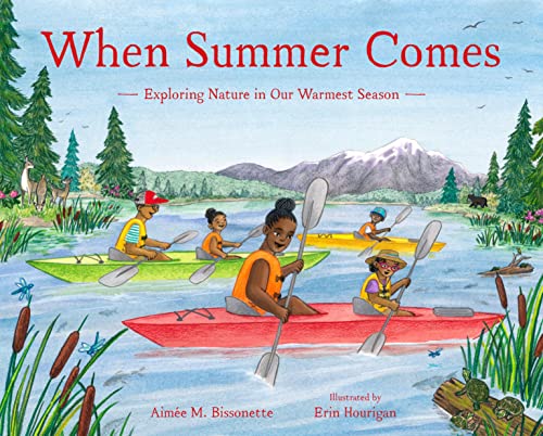 When Summer Comes: Exploring Nature in Our Warmest Season (When Seasons Come)