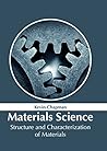 Materials Science: Structure and Characterization of Materials Materials Science: Structure and Characterization of Materials