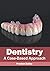 Dentistry: A Case-Based App...