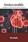 Endocarditis: Diagnosis, Therapy and Prevention