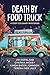 Death by Food Truck: 4 Cozy Culinary Mysteries