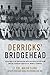 Derricks' Bridgehead: The H...