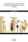 SensiMAR: A Multisensory Mobile Augmented Reality Study for Cultural Heritage