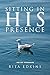 Sitting in His Presence by Rita Edkins