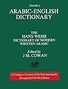 Volume 2: Arabic-English Dictionary: The Hans Wehr Dictionary of Modern Written Arabic. Fourth Edition.